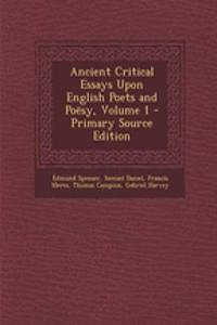 Ancient Critical Essays Upon English Poets and Poesy, Volume 1
