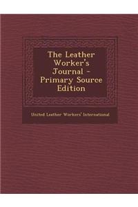 The Leather Worker's Journal - Primary Source Edition