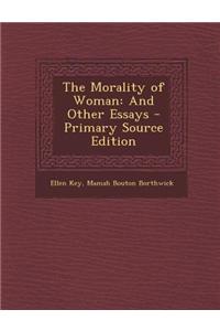 The Morality of Woman: And Other Essays