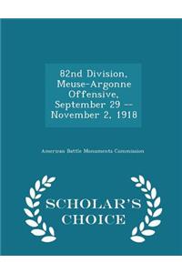 82nd Division, Meuse-Argonne Offensive, September 29 -- November 2, 1918 - Scholar's Choice Edition