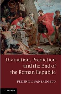 Divination, Prediction and the End of the Roman Republic