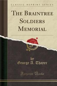 The Braintree Soldiers Memorial (Classic Reprint)
