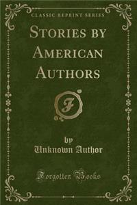 Stories by American Authors (Classic Reprint)