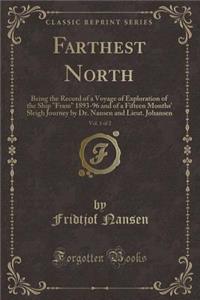 Farthest North, Vol. 1 of 2: Being the Record of a Voyage of Exploration of the Ship 