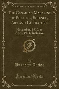 The Canadian Magazine of Politics, Science, Art and Literature, Vol. 36