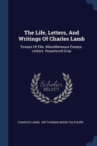 The Life, Letters, And Writings Of Charles Lamb