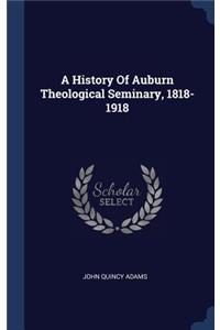 History Of Auburn Theological Seminary, 1818-1918