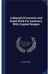 A Manual Of Sorrento And Inlaid Work For Amateurs, With Original Designs
