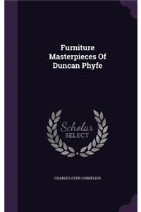 Furniture Masterpieces of Duncan Phyfe