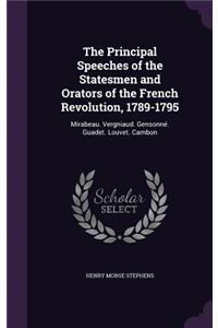 The Principal Speeches of the Statesmen and Orators of the French Revolution, 1789-1795