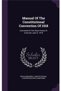 Manual of the Constitutional Convention of 1918: Convened at the State House at Concord, June 5, 1918