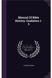 Manual of Bible History. Gradation 1-3