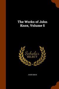 Works of John Knox, Volume 5