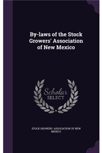 By-laws of the Stock Growers' Association of New Mexico