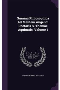 Summa Philosophica Ad Mentem Angelici Doctoris S. Thomae Aquinatis, Volume 1