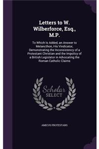 Letters to W. Wilberforce, Esq., M.P.