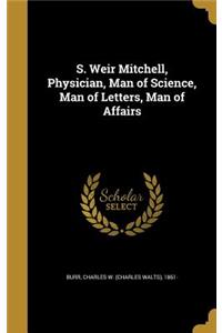 S. Weir Mitchell, Physician, Man of Science, Man of Letters, Man of Affairs