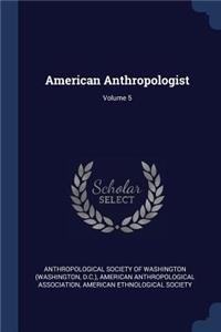American Anthropologist; Volume 5