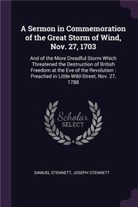 A Sermon in Commemoration of the Great Storm of Wind, Nov. 27, 1703