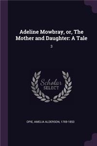 Adeline Mowbray, or, The Mother and Daughter