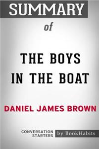 Summary of The Boys in the Boat by Daniel James Brown