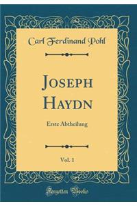 Joseph Haydn, Vol. 1: Erste Abtheilung (Classic Reprint)