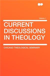 Current Discussions in Theology Volume 1