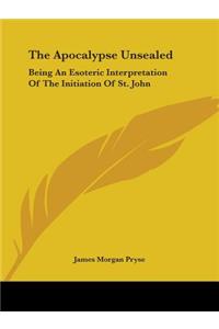 The Apocalypse Unsealed