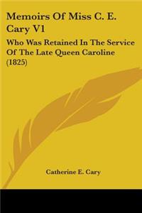 Memoirs Of Miss C. E. Cary V1