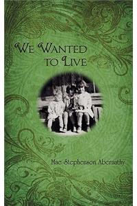 We Wanted to Live