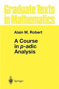 Course in P-Adic Analysis