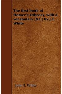 first book of Homer's Odyssey, with a vocabulary [&c.] by J.T. White