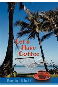 Let's Have Coffee