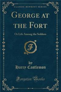 George at the Fort