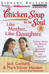 Chicken Soup for the Soul Like Mother, Like Daughter