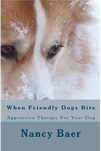 When Friendly Dogs Bite