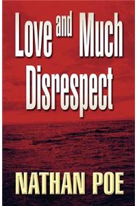 Love and Much Disrespect