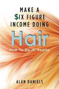 Make a Six Figure Income Doing Hair