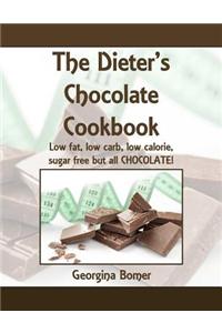 The Dieter's Chocolate Cookbook: Low Fat, Low Carb, Low Calorie, Sugar Free But All Chocolate!