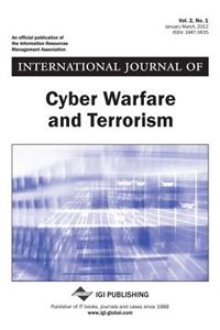 International Journal of Cyber Warfare and Terrorism, Vol 2 ISS 1