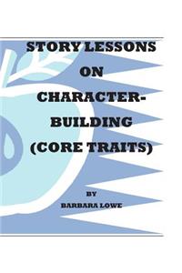 Story Lessons on Character-Building (Core Traits)