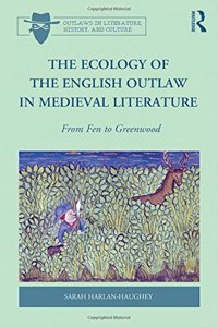 The Ecology of the English Outlaw in Medieval Literature