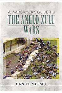 Wargamer's Guide to the Anglo-Zulu War