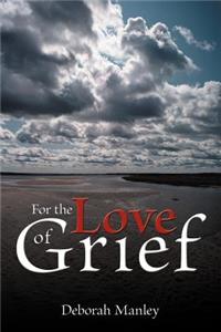 For the Love of Grief