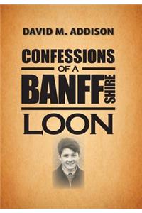 Confessions of a Banffshire Loon