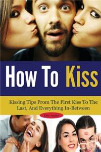 How To Kiss