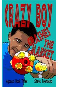 Crazy Boy Crashes the Market