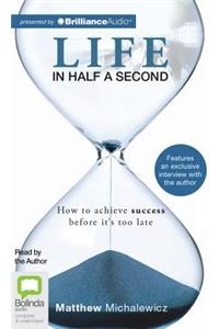 Life in Half a Second
