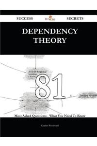 Dependency Theory 81 Success Secrets - 81 Most Asked Questions on Dependency Theory - What You Need to Know