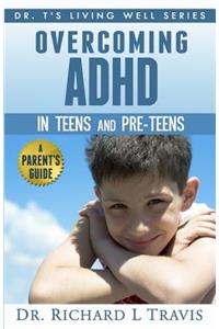 Overcoming ADHD in Teens and Pre-Teens